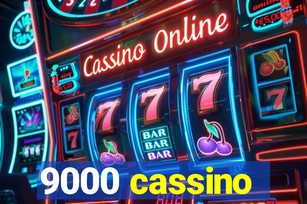 9000 cassino